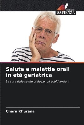 Charu Khurana - Salute e malattie orali in età geriatrica, Häftad
