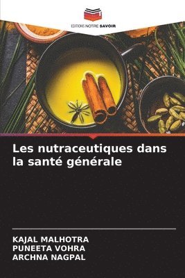 Kajal Malhotra, Puneeta Vohra, Archna Nagpal - Les nutraceutiques dans la santé générale, Häftad. Tillgänglighet: Lägg i varukorg