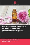 Aromaterapia com leo de rosas: Estudos psicofarmacolgicos