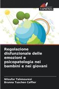 Regolazione disfunzionale delle emozioni e psicopatologia nei bambini e nei giovani