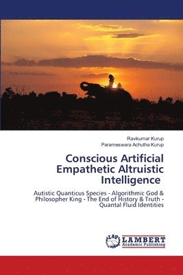 Ravikumar Kurup, Parameswara Achutha Kurup - Conscious Artificial Empathetic Altruistic Intelligence, Häftad
