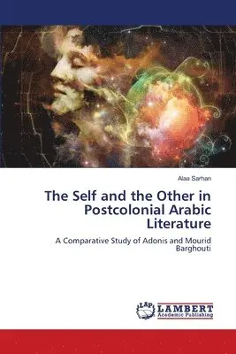 Alaa Sarhan - Self and the Other in Postcolonial Arabic Literature, Häftad. Tillgänglighet: Lägg i varukorg