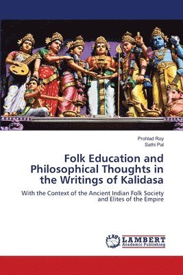 Folk Education and Philosophical Thoughts in the Writings of Kalidasa