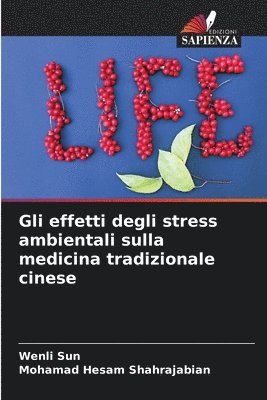Wenli Sun, Mohamad Hesam Shahrajabian - Gli effetti degli stress ambientali sulla medicina tradizionale cinese, Häftad