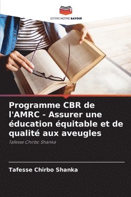 Tafesse Chirbo Shanka - Programme CBR de l'AMRC - Assurer une éducation équitable et de qualité aux aveugles, Häftad. Tillgänglighet: Lägg i varukorg