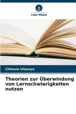 Chinaza Uleanya - Theorien zur Überwindung von Lernschwierigkeiten nutzen, Häftad