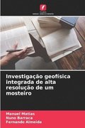 Investigao geofsica integrada de alta resoluo de um mosteiro