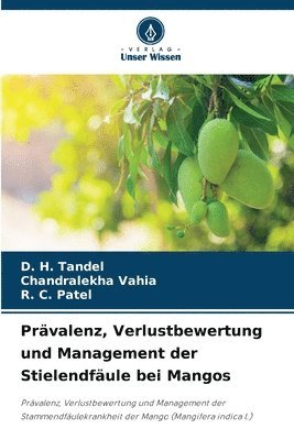 D H Tandel, Chandralekha Vahia, R C Patel - Prävalenz, Verlustbewertung und Management der Stielendfäule bei Mangos, Häftad