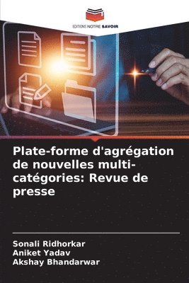 Sonali Ridhorkar, Aniket Yadav, Akshay Bhandarwar - Plate-forme d'agrégation de nouvelles multi-catégories, Häftad. Tillgänglighet: Lägg i varukorg