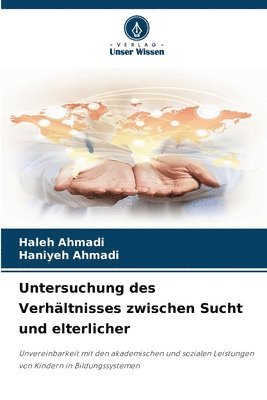 Haleh Ahmadi, Haniyeh Ahmadi - Untersuchung des Verhältnisses zwischen Sucht und elterlicher, Häftad