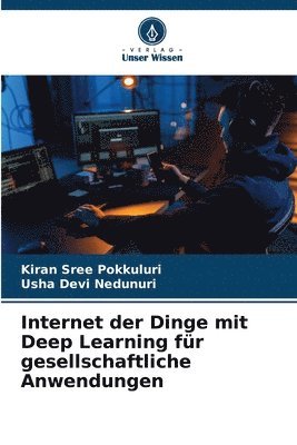 Kiran Sree Pokkuluri, Usha Devi Nedunuri - Internet der Dinge mit Deep Learning für gesellschaftliche Anwendungen, Häftad