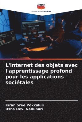 Kiran Sree Pokkuluri, Usha Devi Nedunuri - L'internet des objets avec l'apprentissage profond pour les applications sociétales, Häftad