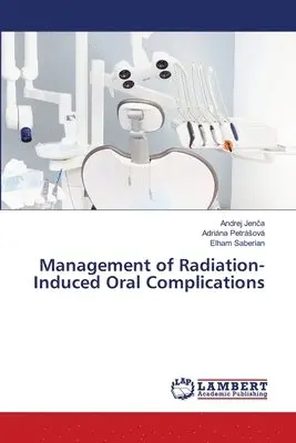 Andrej Jenča, Adriána Petrásová, Elham Saberian - Management of Radiation-Induced Oral Complications, Häftad. Tillgänglighet: Lägg i varukorg