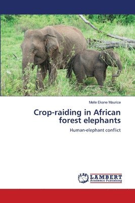 Melle Ekane Maurice - Crop-raiding in African forest elephants, Häftad