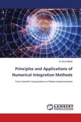 Principles and Applications of Numerical Integration Methods
