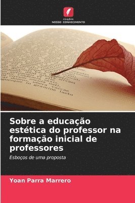 Yoan Parra Marrero - Sobre a educação estética do professor na formação inicial de professores, Häftad