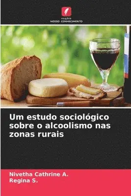 Nivetha Cathrine A, Regina S - Um estudo sociológico sobre o alcoolismo nas zonas rurais, Häftad. Tillgänglighet: Lägg i varukorg