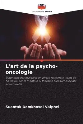 Suantak Demkhosei Vaiphei - L'art de la psycho-oncologie, Häftad. Tillgänglighet: Lägg i varukorg