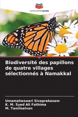 Umamaheswari Sivaprakasam, K M Syed Ali Fathima, M Tamilselvan - Biodiversité des papillons de quatre villages sélectionnés à Namakkal, Häftad