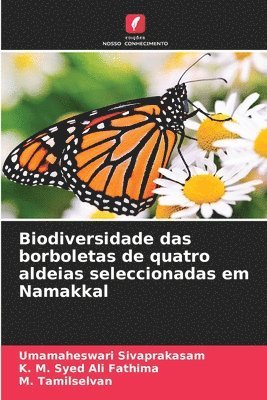 Umamaheswari Sivaprakasam, K M Syed Ali Fathima, M Tamilselvan - Biodiversidade das borboletas de quatro aldeias seleccionadas em Namakkal, Häftad
