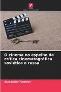 O cinema no espelho da crtica cinematogrfica sovitica e russa