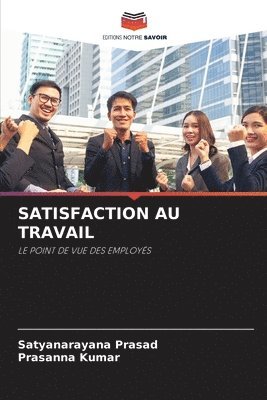 Satyanarayana Prasad, Prasanna Kumar - Satisfaction Au Travail, Häftad. Tillgänglighet: Lägg i varukorg