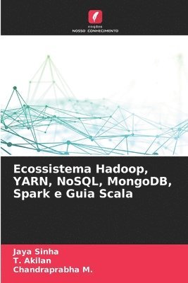 Jaya Sinha, T Akilan, Chandraprabha M - Ecossistema Hadoop, YARN, NoSQL, MongoDB, Spark e Guia Scala, Häftad