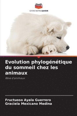 Fructuoso Ayala Guerrero, Graciela Mexicano Medina - Evolution phylogénétique du sommeil chez les animaux, Häftad
