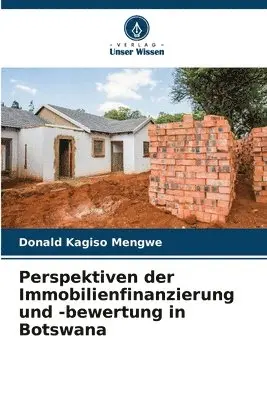 Donald Kagiso Mengwe - Perspektiven der Immobilienfinanzierung und -bewertung in Botswana, Häftad. Tillgänglighet: Lägg i varukorg