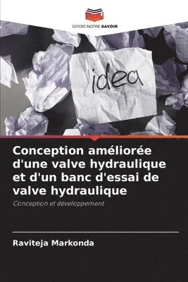 Raviteja Markonda - Conception améliorée d'une valve hydraulique et d'un banc d'essai de valve hydraulique, Häftad. Tillgänglighet: Lägg i varukorg