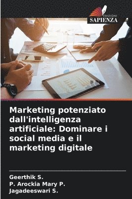 Geerthik S, P Arockia Mary P, Jagadeeswari S - Marketing potenziato dall'intelligenza artificiale, Häftad