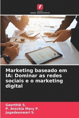 Geerthik S, P Arockia Mary P, Jagadeeswari S - Marketing baseado em IA, Häftad
