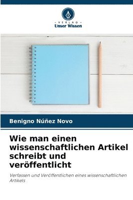 Benigno Núñez Novo - Wie man einen wissenschaftlichen Artikel schreibt und veröffentlicht, Häftad. Tillgänglighet: Lägg i varukorg