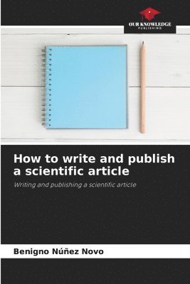 Benigno Núñez Novo - How to write and publish a scientific article, Häftad. Tillgänglighet: Lägg i varukorg