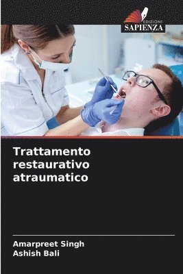 Amarpreet Singh, Ashish Bali - Trattamento restaurativo atraumatico, Häftad