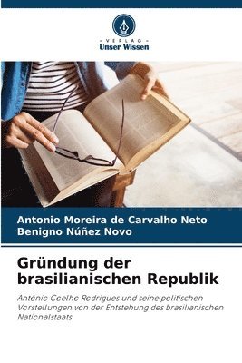 Antonio Moreira de Carvalho Neto, Benigno Núñez Novo - Gründung der brasilianischen Republik, Häftad. Tillgänglighet: Lägg i varukorg