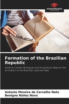 Antonio Moreira de Carvalho Neto, Benigno Núñez Novo - Formation of the Brazilian Republic, Häftad. Tillgänglighet: Lägg i varukorg