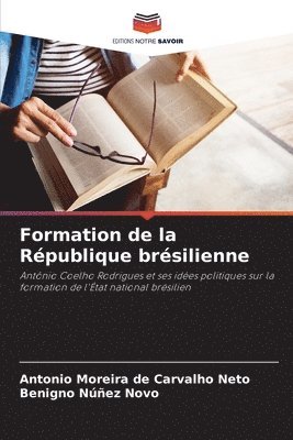 Antonio Moreira de Carvalho Neto, Benigno Núñez Novo - Formation de la République brésilienne, Häftad. Tillgänglighet: Lägg i varukorg