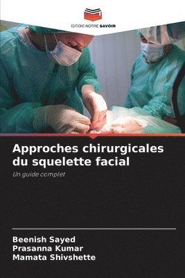 Beenish Sayed, Prasanna Kumar, Mamata Shivshette - Approches chirurgicales du squelette facial, Häftad. Tillgänglighet: Lägg i varukorg