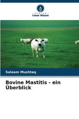 Saleem Mushtaq - Bovine Mastitis - ein Überblick, Häftad. Tillgänglighet: Lägg i varukorg