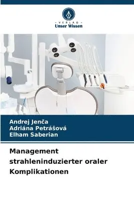 Andrej Jenča, Adriána Petrásová, Elham Saberian - Management strahleninduzierter oraler Komplikationen, Häftad. Tillgänglighet: Lägg i varukorg