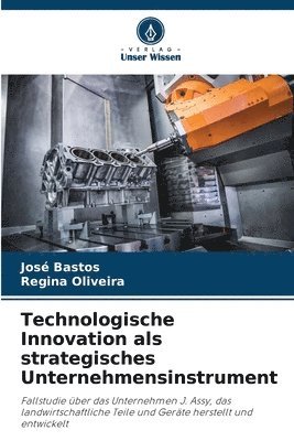 José Bastos, Regina Oliveira - Technologische Innovation als strategisches Unternehmensinstrument, Häftad