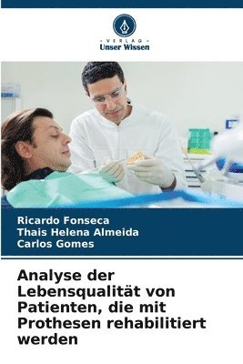 Ricardo Fonseca, Thais Helena Almeida, Carlos Gomes - Analyse der Lebensqualität von Patienten, die mit Prothesen rehabilitiert werden, Häftad