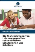 Wahrnehmung von Lehrern gegen�ber sehbehinderten Sch�lerinnen und Sch�lern
