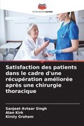 Satisfaction des patients dans le cadre d'une r�cup�ration am�lior�e apr�s une chirurgie thoracique
