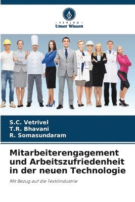 S C Vetrivel, T R Bhavani, R Somasundaram - Mitarbeiterengagement und Arbeitszufriedenheit in der neuen Technologie, Häftad