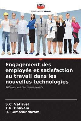 S C Vetrivel, T R Bhavani, R Somasundaram - Engagement des employés et satisfaction au travail dans les nouvelles technologies, Häftad