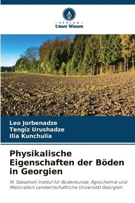 Leo Jorbenadze, Tengiz Urushadze, Ilia Kunchulia - Physikalische Eigenschaften der Böden in Georgien, Häftad