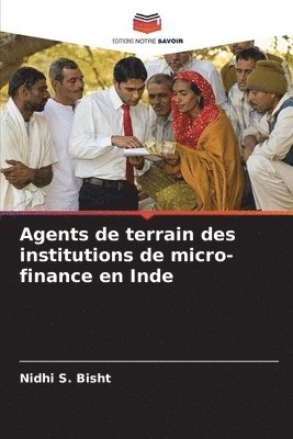 Nidhi S Bisht - Agents de terrain des institutions de micro-finance en Inde, Häftad