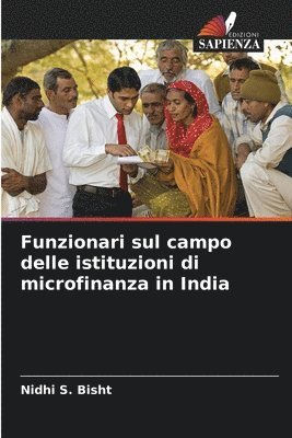 Nidhi S Bisht - Funzionari sul campo delle istituzioni di microfinanza in India, Häftad